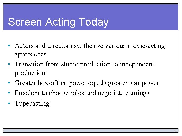 Screen Acting Today • Actors and directors synthesize various movie-acting approaches • Transition from