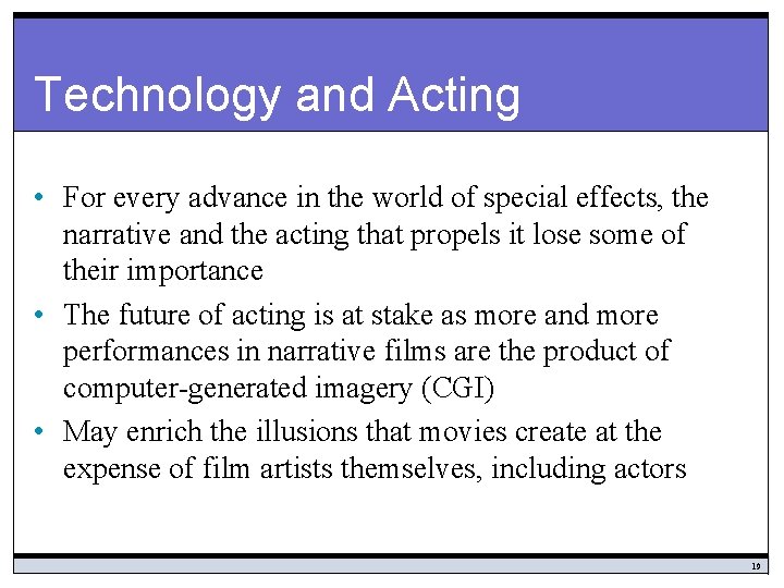 Technology and Acting • For every advance in the world of special effects, the