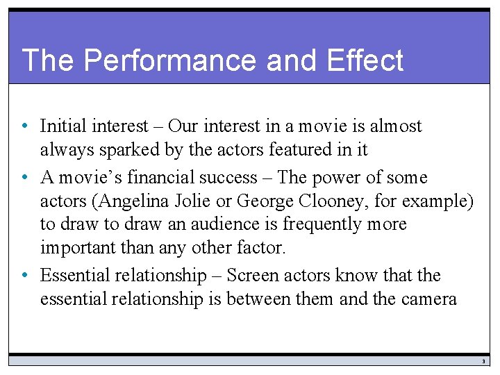 The Performance and Effect • Initial interest – Our interest in a movie is