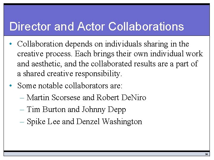 Director and Actor Collaborations • Collaboration depends on individuals sharing in the creative process.