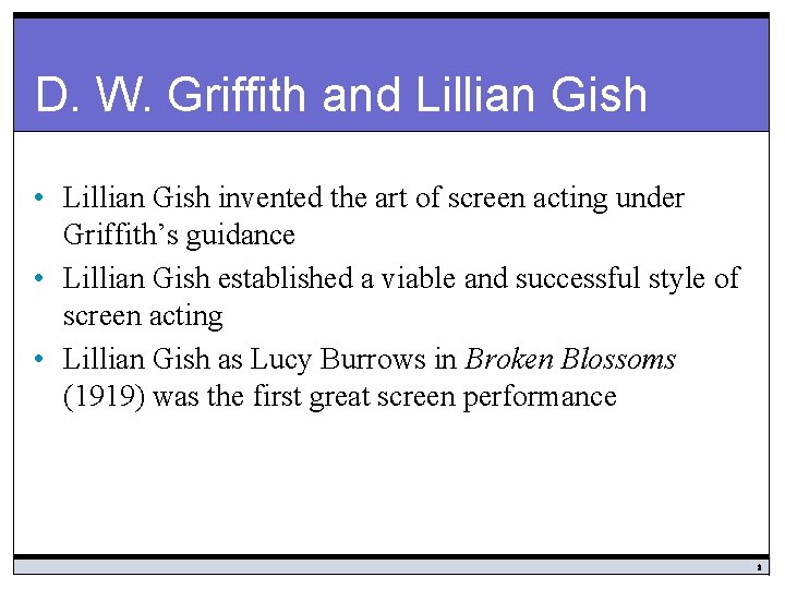 D. W. Griffith and Lillian Gish • Lillian Gish invented the art of screen