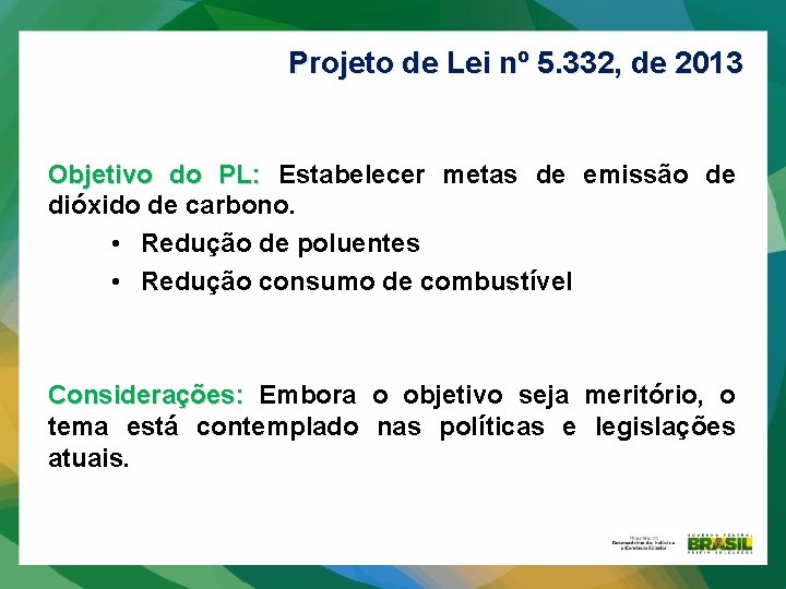 Projeto de Lei nº 5. 332, de 2013 Objetivo do PL: Estabelecer metas de