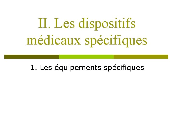 II. Les dispositifs médicaux spécifiques 1. Les équipements spécifiques 