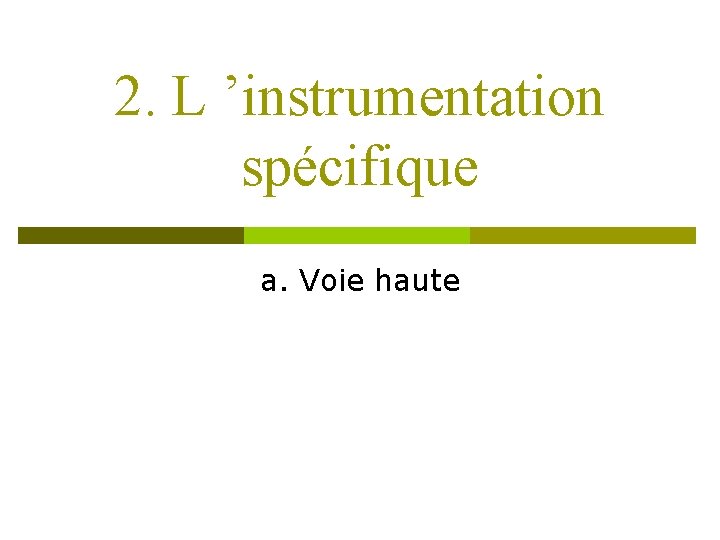 2. L ’instrumentation spécifique a. Voie haute 