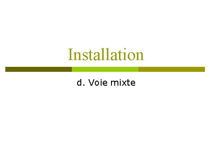 Installation d. Voie mixte 