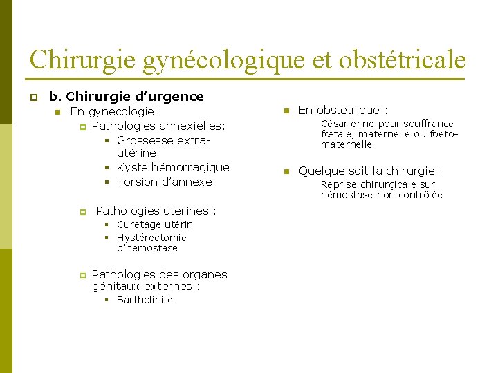 Chirurgie gynécologique et obstétricale p b. Chirurgie d’urgence n En gynécologie : p Pathologies