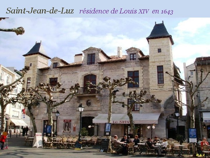 Saint-Jean-de-Luz résidence de Louis XIV en 1643 