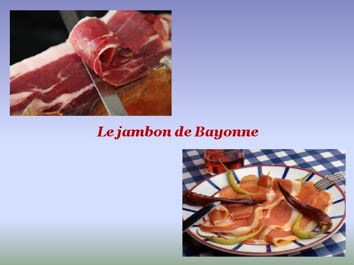 Le jambon de Bayonne 