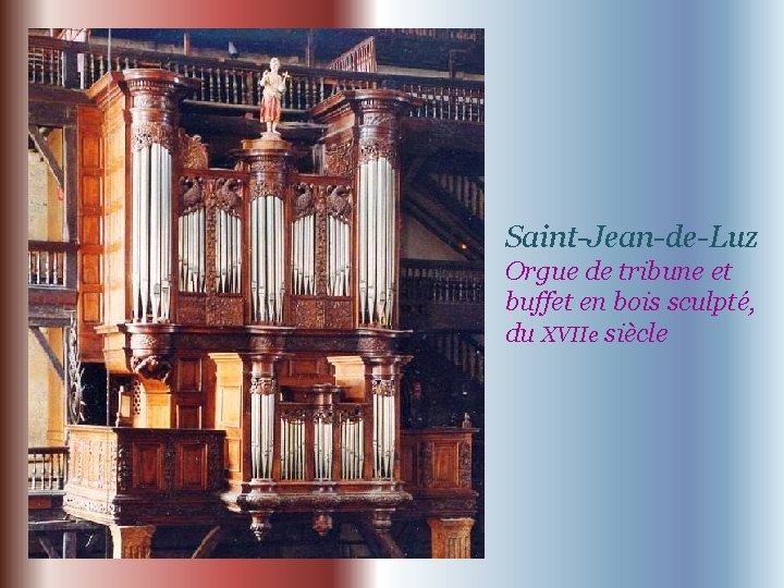 Saint-Jean-de-Luz Orgue de tribune et buffet en bois sculpté, du XVIIe siècle 