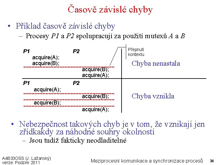 Časově závislé chyby • Příklad časově závislé chyby – Procesy P 1 a P