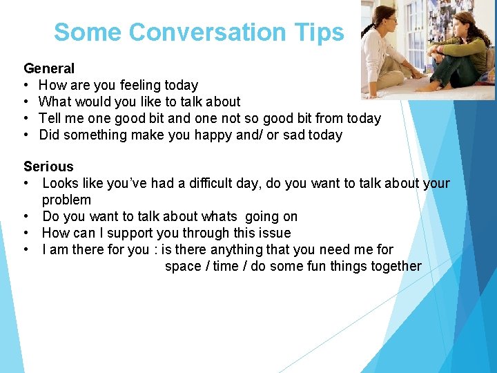 Some Conversation Tips General • How are you feeling today • What would you