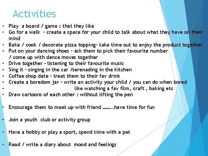 Activities • Play a board / game : that they like • Go for