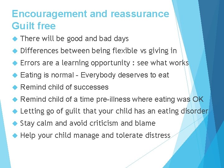 Encouragement and reassurance Guilt free There will be good and bad days Differences between
