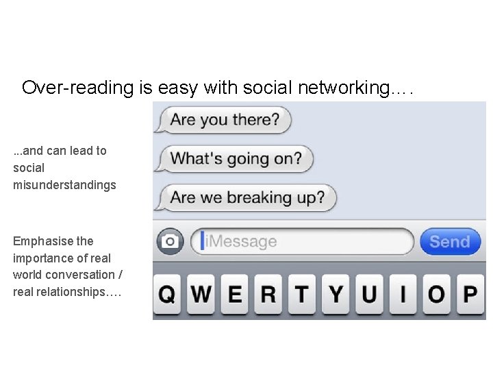 Over-reading is easy with social networking…. . and can lead to social misunderstandings Emphasise