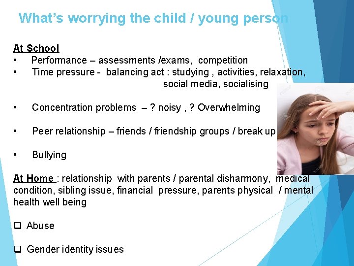 What’s worrying the child / young person At School • Performance – assessments /exams,