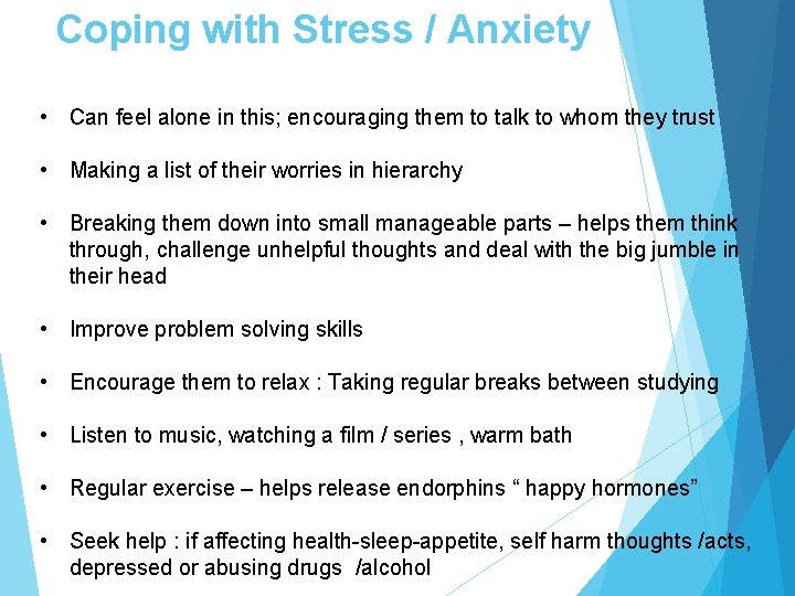 Coping with Stress / Anxiety • Can feel alone in this; encouraging them to