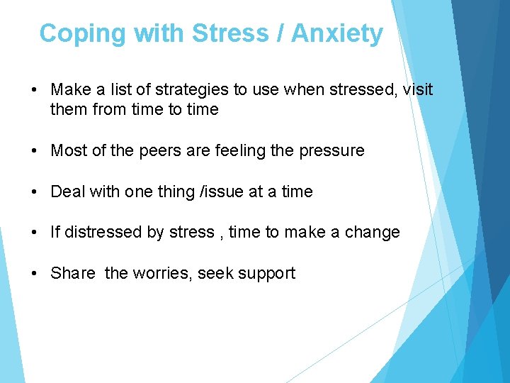 Coping with Stress / Anxiety • Make a list of strategies to use when