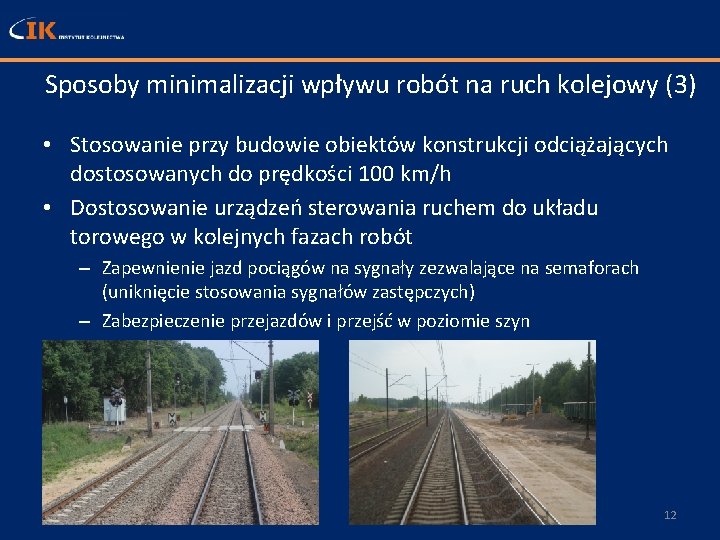 Sposoby minimalizacji wpływu robót na ruch kolejowy (3) • Stosowanie przy budowie obiektów konstrukcji