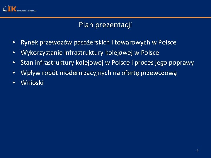 Plan prezentacji • • • Rynek przewozów pasażerskich i towarowych w Polsce Wykorzystanie infrastruktury