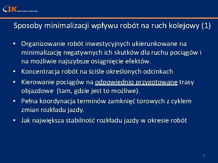 Sposoby minimalizacji wpływu robót na ruch kolejowy (1) • Organizowanie robót inwestycyjnych ukierunkowane na