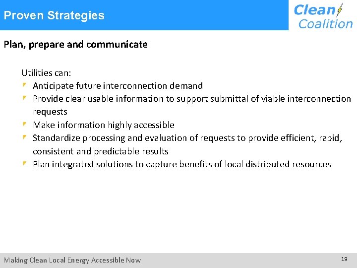 Proven Strategies Plan, prepare and communicate Utilities can: Anticipate future interconnection demand Provide clear