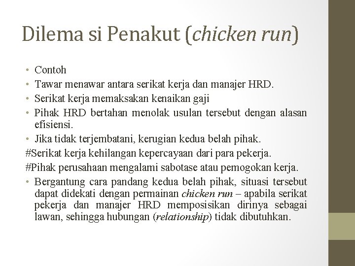 Dilema si Penakut (chicken run) • • Contoh Tawar menawar antara serikat kerja dan