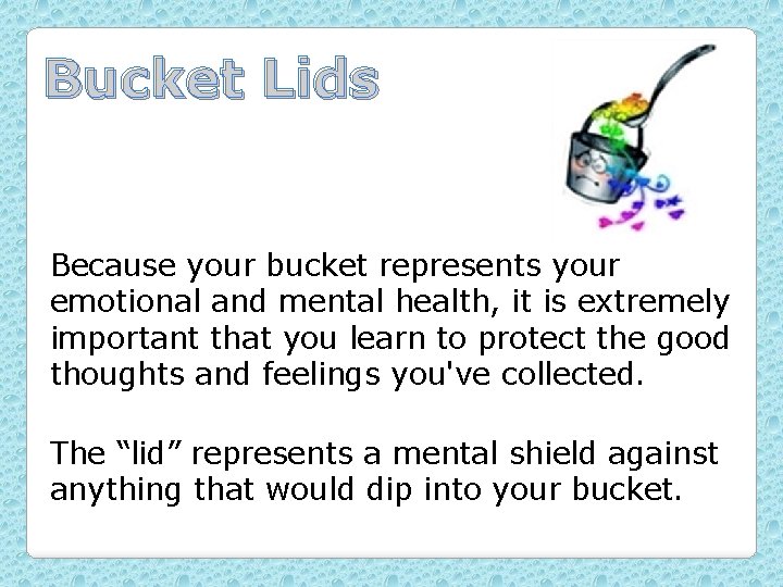 Bucket Lids Because your bucket represents your emotional and mental health, it is extremely