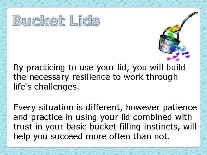 Bucket Lids By practicing to use your lid, you will build the necessary resilience