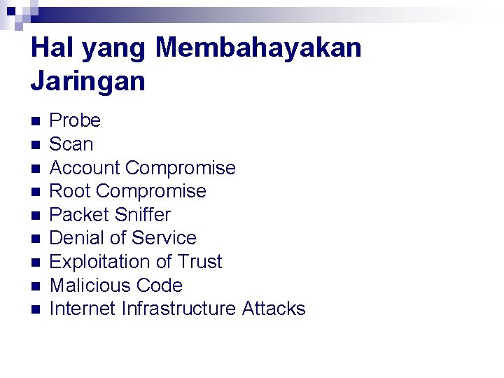 Hal yang Membahayakan Jaringan n n n n Probe Scan Account Compromise Root Compromise