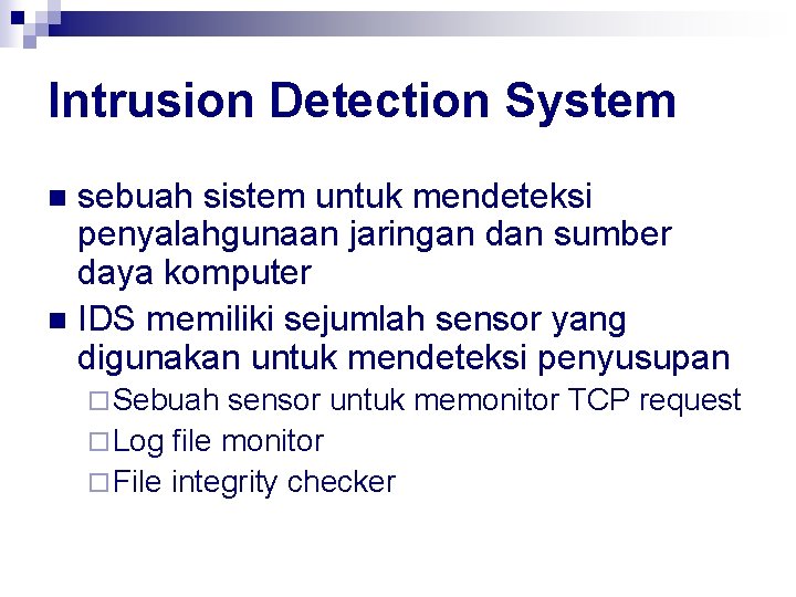 Intrusion Detection System sebuah sistem untuk mendeteksi penyalahgunaan jaringan dan sumber daya komputer n