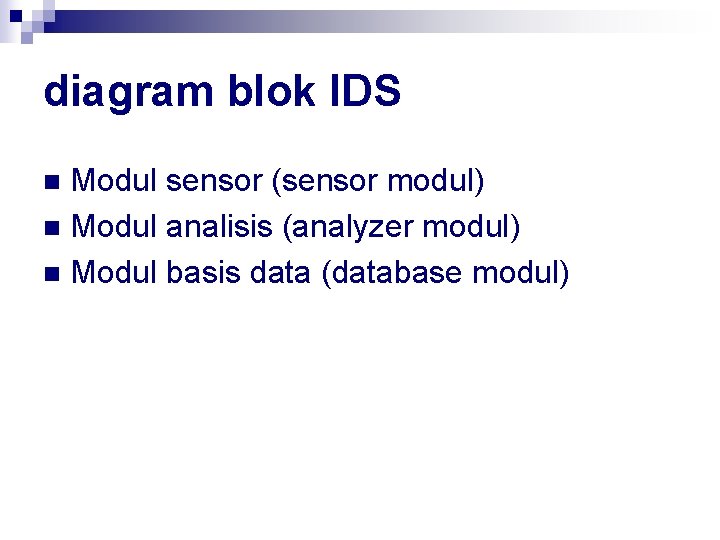 diagram blok IDS Modul sensor (sensor modul) n Modul analisis (analyzer modul) n Modul