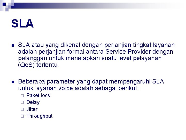 SLA n SLA atau yang dikenal dengan perjanjian tingkat layanan adalah perjanjian formal antara