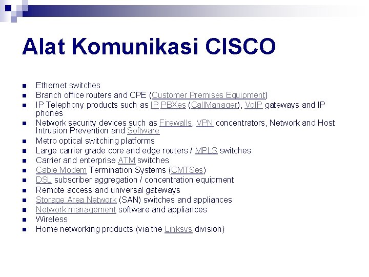 Alat Komunikasi CISCO n n n n Ethernet switches Branch office routers and CPE