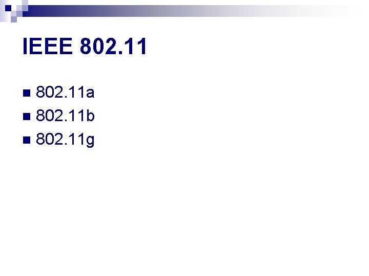 IEEE 802. 11 a n 802. 11 b n 802. 11 g n 