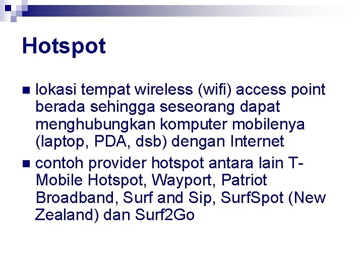 Hotspot lokasi tempat wireless (wifi) access point berada sehingga seseorang dapat menghubungkan komputer mobilenya