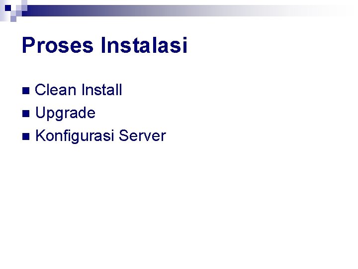 Proses Instalasi Clean Install n Upgrade n Konfigurasi Server n 