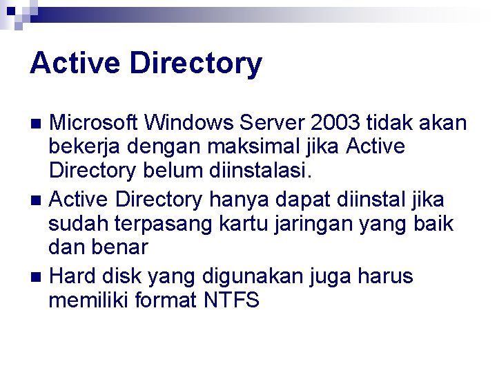 Active Directory Microsoft Windows Server 2003 tidak akan bekerja dengan maksimal jika Active Directory