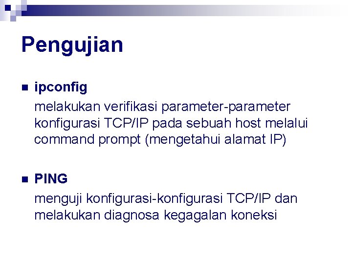 Pengujian n ipconfig melakukan verifikasi parameter-parameter konfigurasi TCP/IP pada sebuah host melalui command prompt