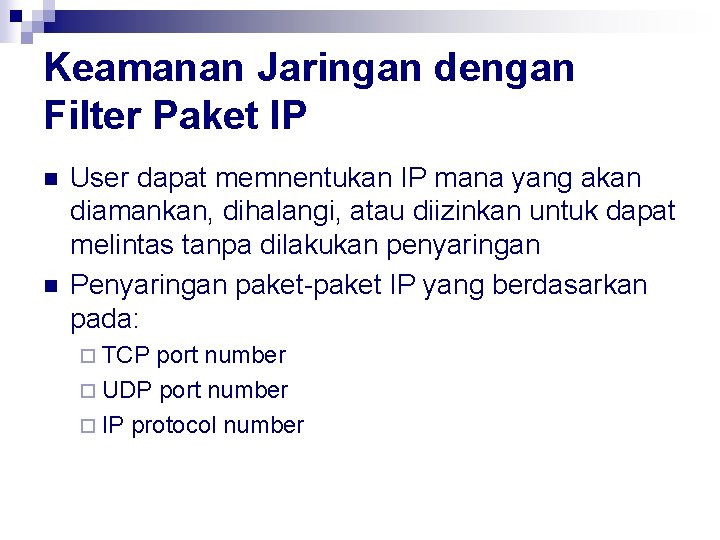 Keamanan Jaringan dengan Filter Paket IP n n User dapat memnentukan IP mana yang