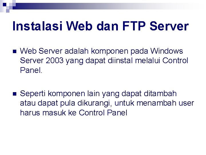 Instalasi Web dan FTP Server n Web Server adalah komponen pada Windows Server 2003