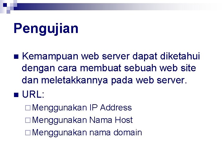 Pengujian Kemampuan web server dapat diketahui dengan cara membuat sebuah web site dan meletakkannya