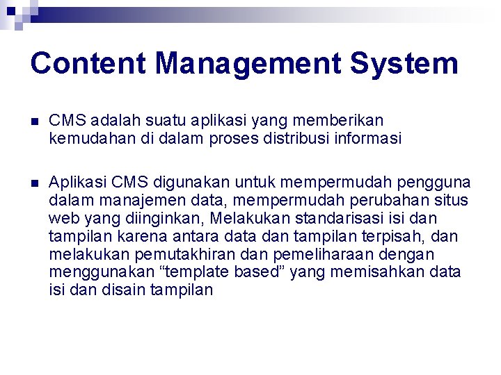 Content Management System n CMS adalah suatu aplikasi yang memberikan kemudahan di dalam proses