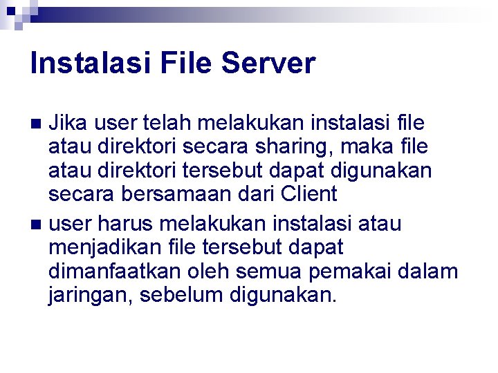 Instalasi File Server Jika user telah melakukan instalasi file atau direktori secara sharing, maka