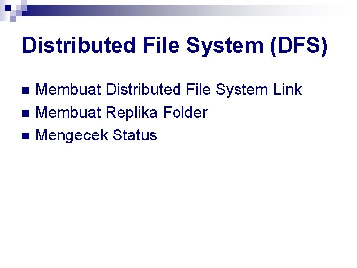 Distributed File System (DFS) Membuat Distributed File System Link n Membuat Replika Folder n