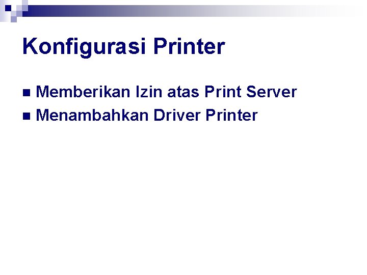 Konfigurasi Printer Memberikan Izin atas Print Server n Menambahkan Driver Printer n 
