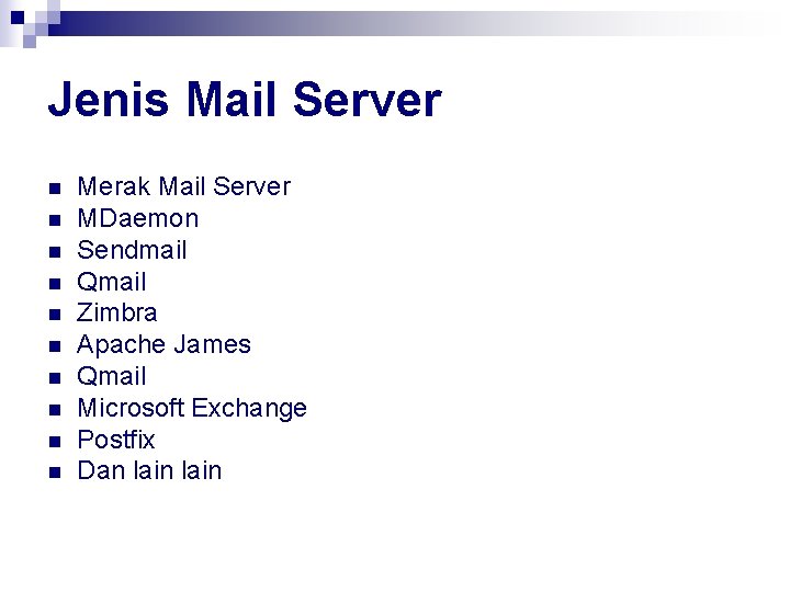 Jenis Mail Server n n n n n Merak Mail Server MDaemon Sendmail Qmail