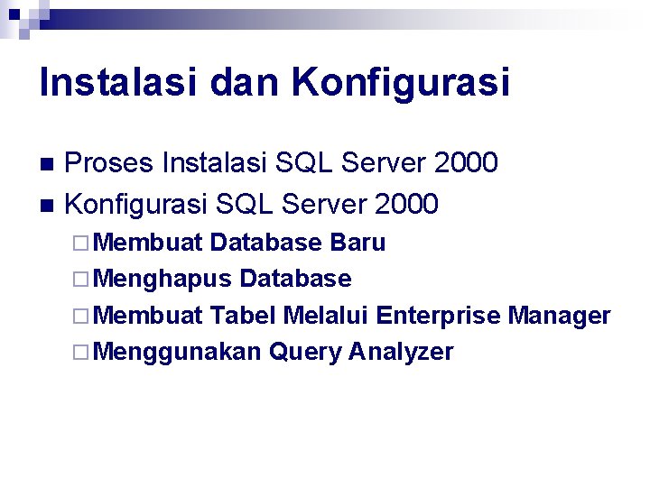 Instalasi dan Konfigurasi Proses Instalasi SQL Server 2000 n Konfigurasi SQL Server 2000 n