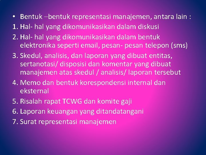  • Bentuk –bentuk representasi manajemen, antara lain : 1. Hal- hal yang dikomunikasikan