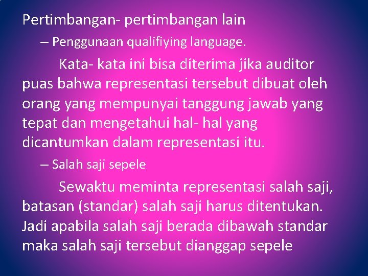 Pertimbangan- pertimbangan lain – Penggunaan qualifiying language. Kata- kata ini bisa diterima jika auditor