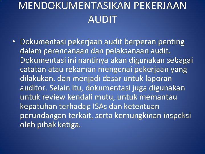 MENDOKUMENTASIKAN PEKERJAAN AUDIT • Dokumentasi pekerjaan audit berperan penting dalam perencanaan dan pelaksanaan audit.